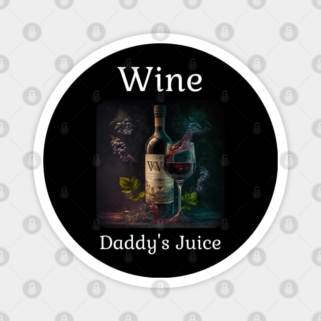 Wine - Daddy's Juice Magnet by AI-datamancer